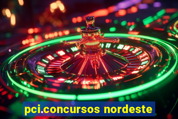 pci.concursos nordeste